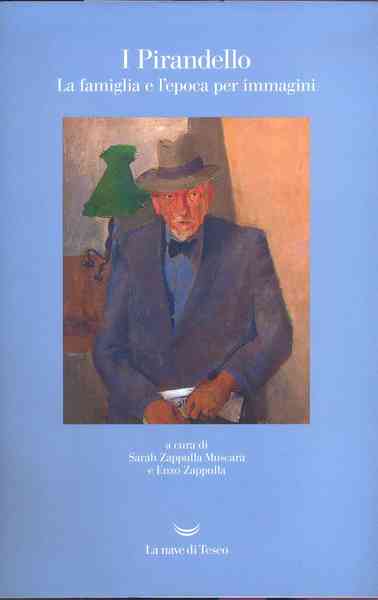 I Pirandello. La famiglia e l'epoca per immagini