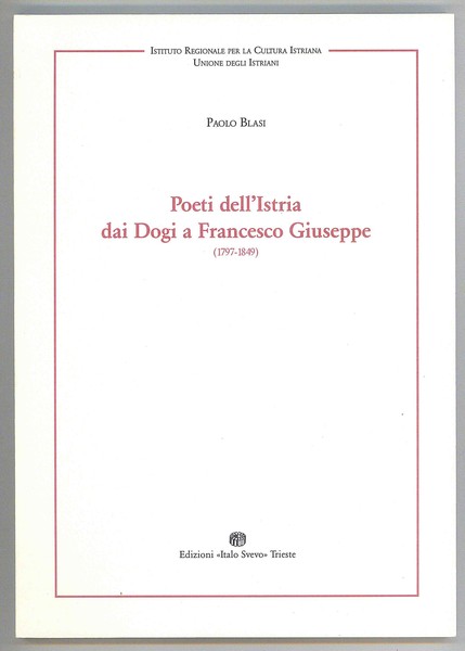 Poeti dell'Istria dai Dogi a Francesco Giuseppe (1797-1849)