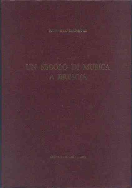 Un Secolo di musica a Brescia. Il primo centenario della …