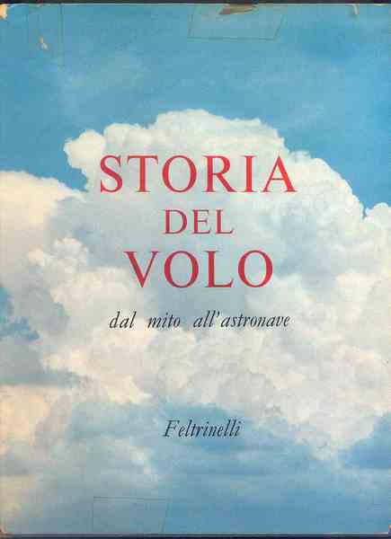 Storia del volo dal mito all' astronave