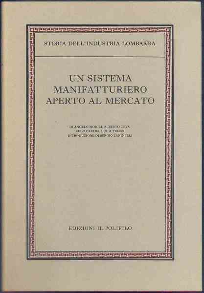 Storia dell' industria lombarda. Vol. 1: “Un sistema manifatturiero aperto …