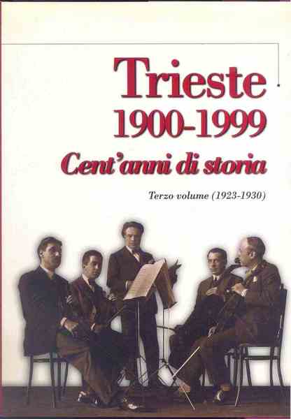 Trieste 1900-1999. Cent' anni di storia. Terzo volume (1923-1930)