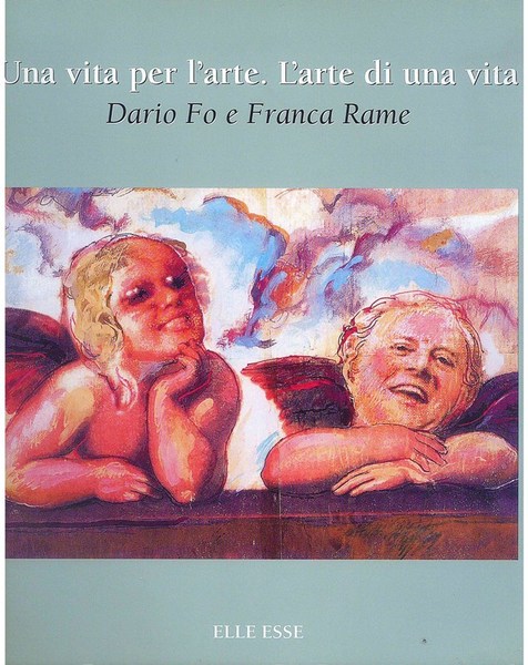 Una vita per l'arte. L'arte di una vita. Dario Fo …