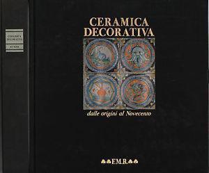 Ceramica decorativa. Dalle origini al '900