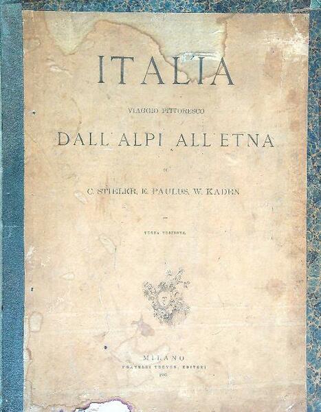 Italia Viaggio Pittoresco Dall'Alpi All'Etna. Prima edizione