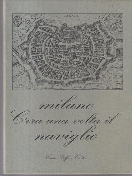 Milano C'Era Una Volta Il Naviglio