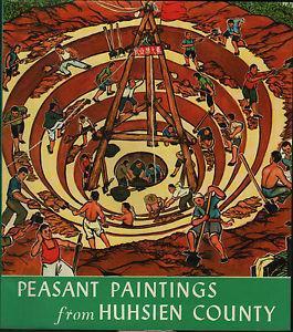 Peasant Paintings from Huhsien County