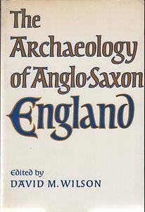 The Archaeology of Anglo-Saxon England