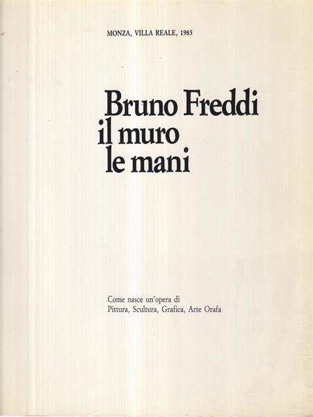 Bruno Freddi il muro le mani