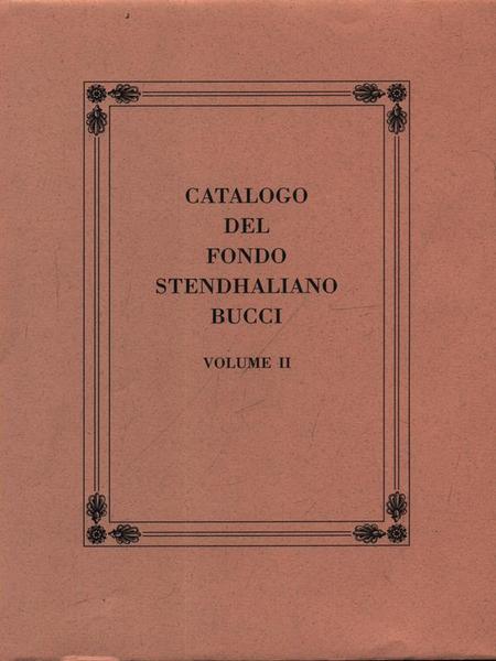 Catalogo del fondo stendhaliano Bucci. Vol.2.