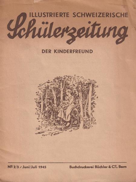 Illustrierte Schweizerische Schülerzeitung Der Kinderfreund 2-3 Juni-Juli 1945