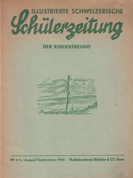 Illustrierte Schweizerische Schülerzeitung Der Kinderfreund 4-5 Aug-Sep 1945