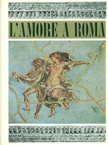 L' amore a Roma. Prima edizione