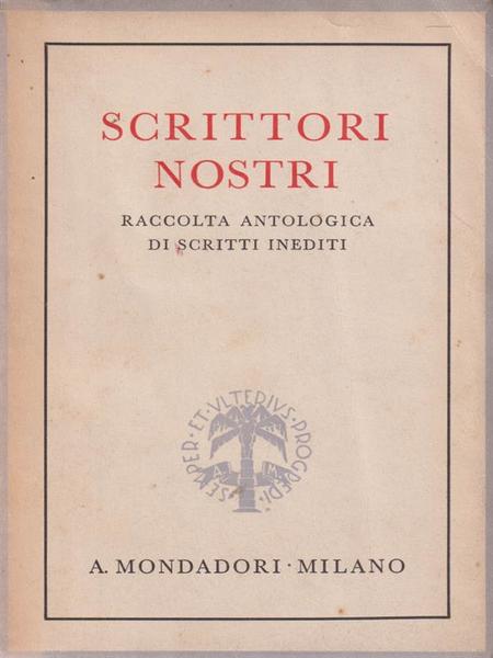 Scrittori nostri raccolta antologica di scritti inediti