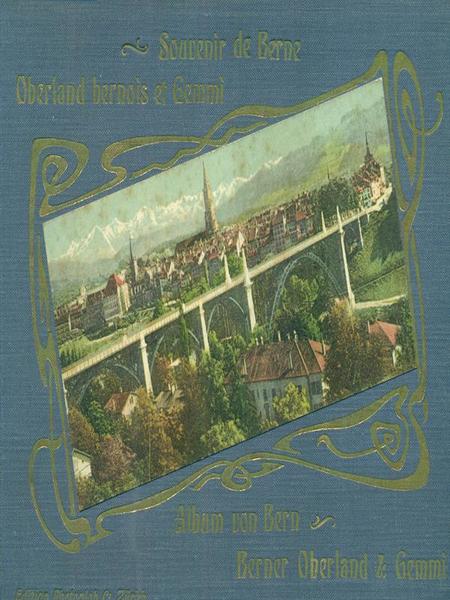 Souvenir de Berne. Oberland bernois et Gemmi