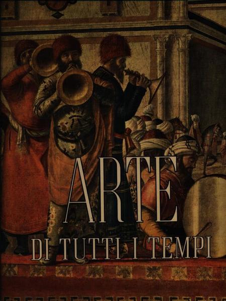 Arte di tutti i tempi. 2 Voll.
