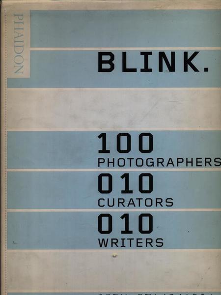 Blink. 100 Photographers - 010 Curators - 010 Writers