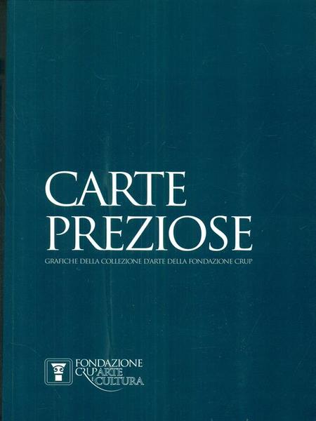 Carte preziose. Grafiche della collezione d'arte