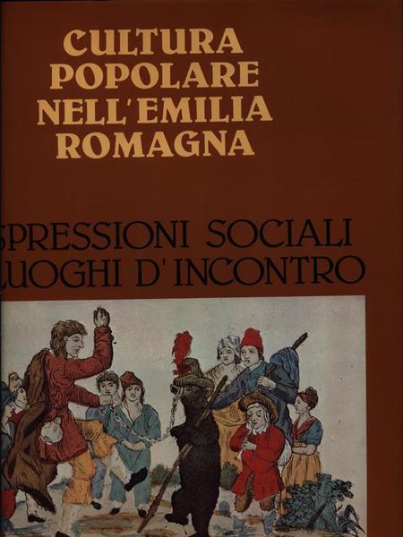 Espressioni sociali e luoghi d'incontro. Cultura popolare nell'Emilia Romagna