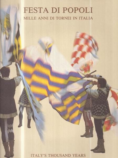 Festa di popoli. Mille anni di tornei in Italia