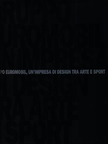 Gruppo Euromobil. Un impresa di design tra arte e sport