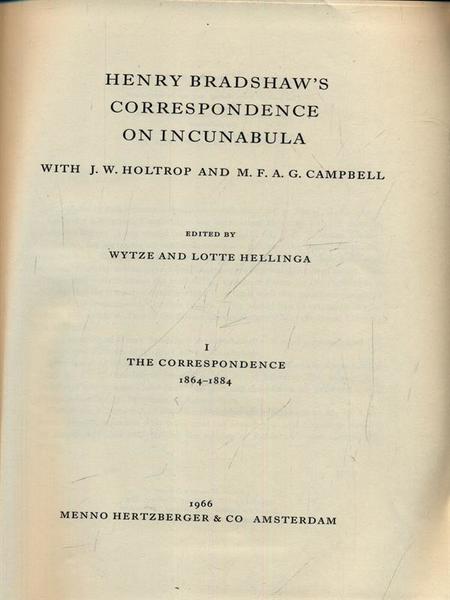 Harry Bradshaw's Correspondence On Incunabula. Vol. 1