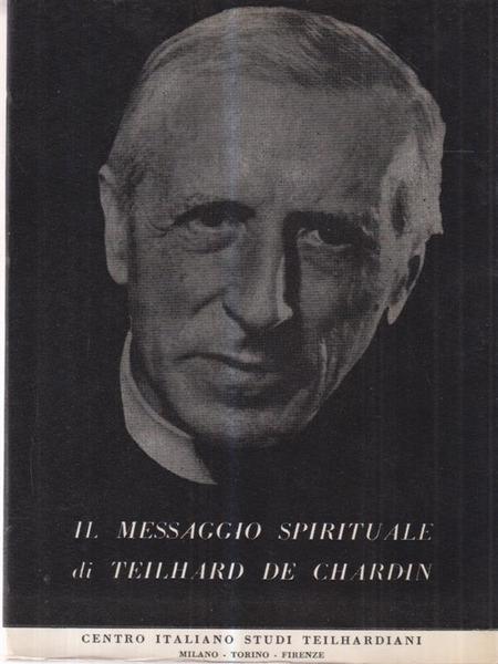 Il messaggio spirituale di Teilhard de Chardin
