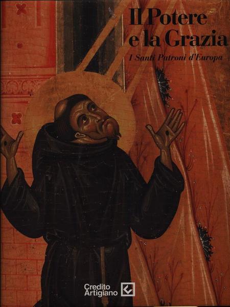 Il potere e la grazia. I Santi Patroni d'Europa