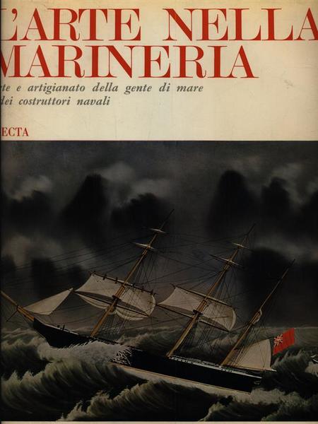 L'arte nella marineria. Arte e artigianato della gente di mare …