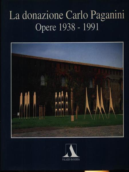 La Donazione Carlo Paganini. Opere 1938-1991