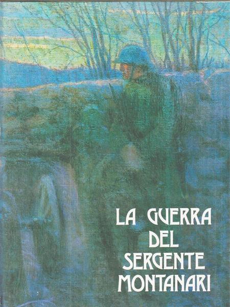 La guerra del sergente Montanari. Fogli sparsi di un taccuino …
