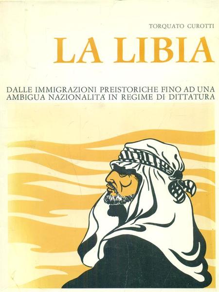 La Libia. Dalle immigrazioni preistoriche fino a