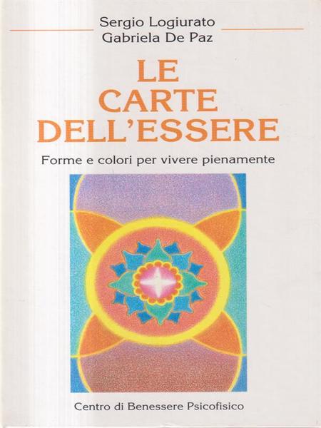 Le carte dell'essere. Forme e colori per vivere pienamente. Con …