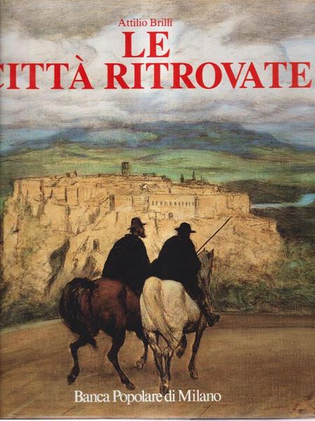 Le citta' ritrovate. Alla ricerca dello spirito del luogo