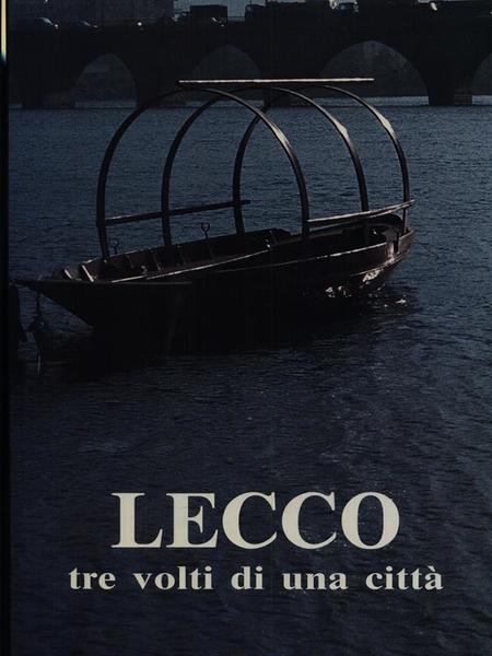 Lecco, Tre Volti di Una Citta'