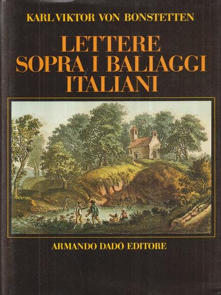 Lettere sopra i baliaggi italiani