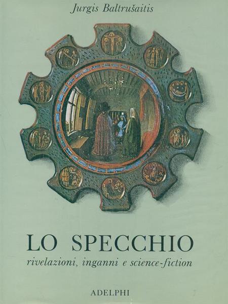 Lo specchio. Rivelazioni, inganni e science-fiction