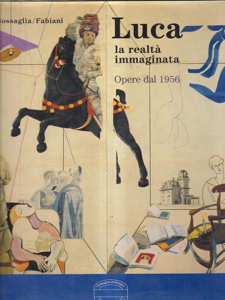 Luca la Realta' Immaginata Opere dal 1956