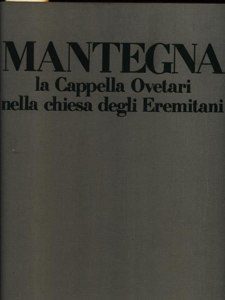 Mantegna. La Cappella Ovetari nella Chiesa degli Eremitani