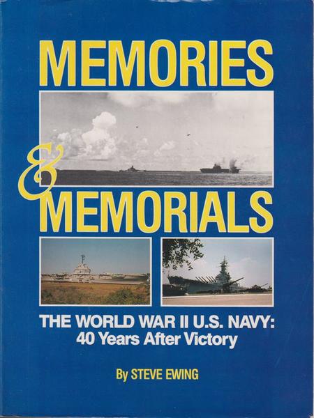 Memories & memorials The world war II U.S. Navy: 40 …