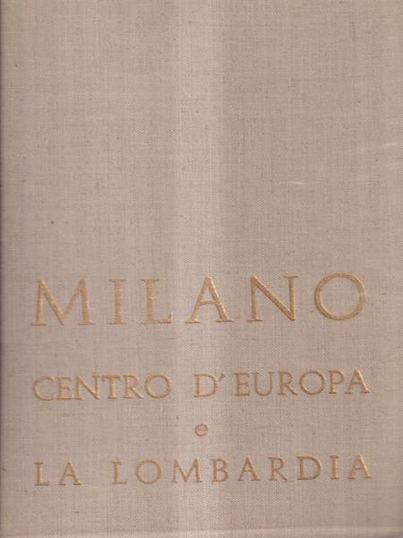 Milano centro d'Europa e la Lombardia. Vol. 2