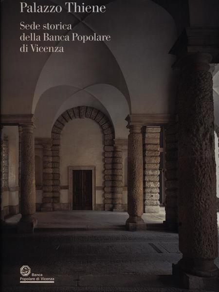 Palazzo Thiene. Sede storica della Banca Popolare di Vicenza
