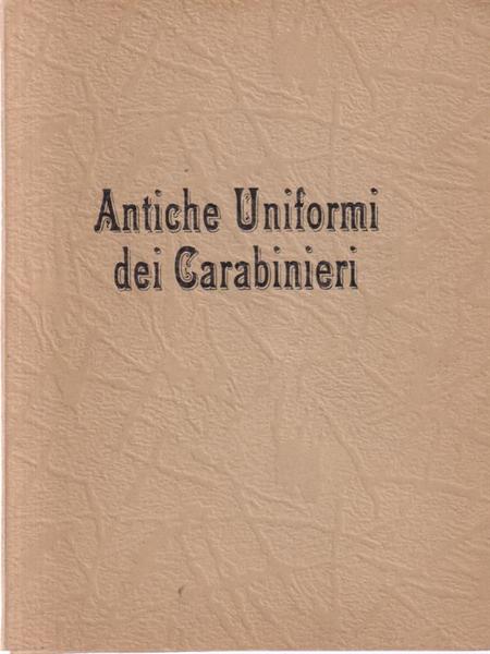 Antiche Uniformi Dei Carabinieri - Raccoglitore Contenente 10 Cartoline