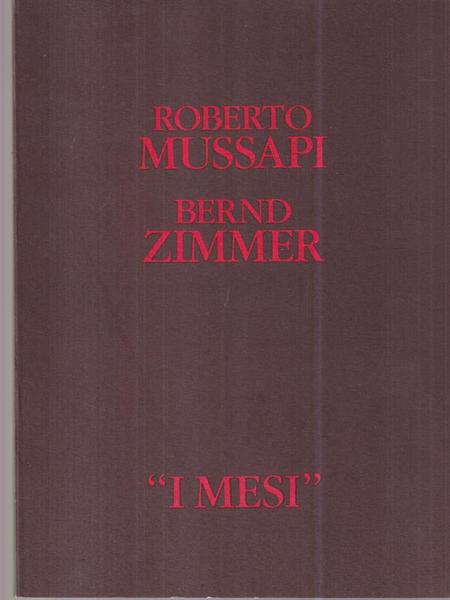 Roberto Mussapi, Bernd Zimmer. I Mesi