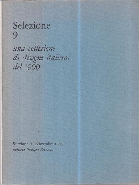 Selezione 9. Una collezione di disegni italiani del 900