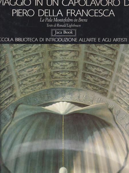 Viaggio in un capolavoro di Piero della Francesca. La Pala …