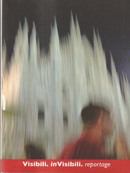 Visibili. Invisibili. Reportage