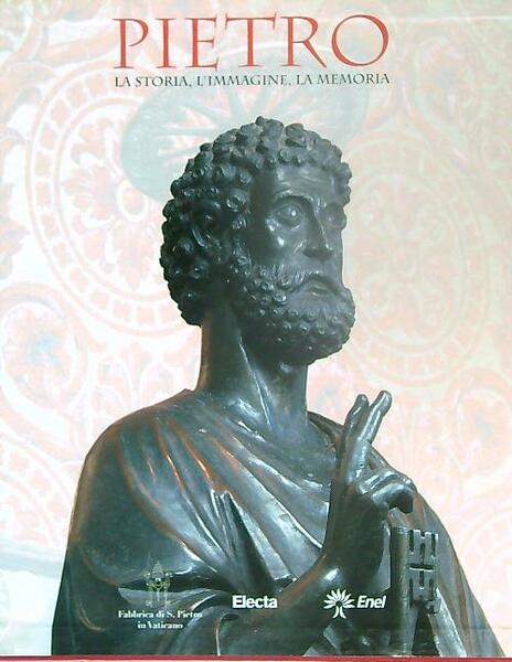 Pietro. La storia, l'immagine, la memoria