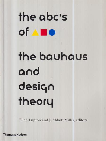 The abc's of the bauhaus and design theory