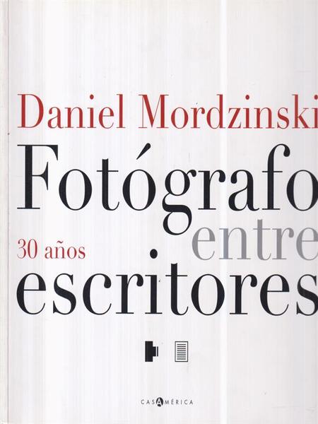 Daniel Mordzinski. Fotogrado entre escritores